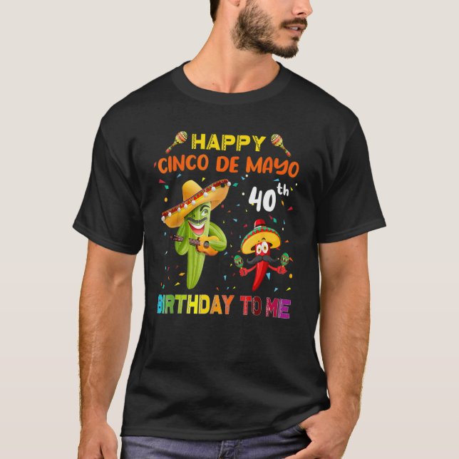 Camiseta Feliz Cinco De Mayo 40 cumpleaños a mí Costume Fa (Anverso)