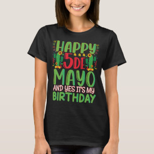 Camiseta Feliz Cinco De Mayo y sí es mi cumpleaños