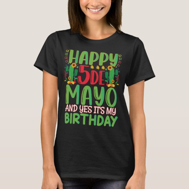 Camiseta Feliz Cinco De Mayo y sí es mi cumpleaños (Anverso)