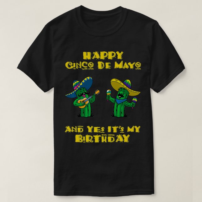 Camiseta Feliz Cinco De Mayo y sí es mi cumpleaños dos c (Diseño del anverso)