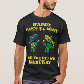 Camiseta Feliz Cinco De Mayo y sí es mi cumpleaños dos c