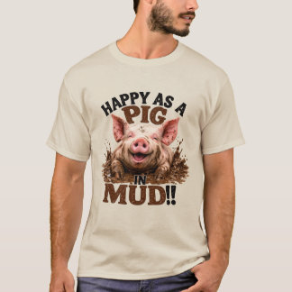 Camiseta Feliz como un Cerdo en el Barro
