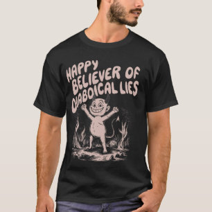 Camiseta Feliz Creer En Las Mentiras Diabólicas 1