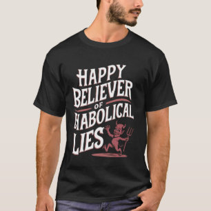 Camiseta Feliz Creer En Las Mentiras Diabólicas 2