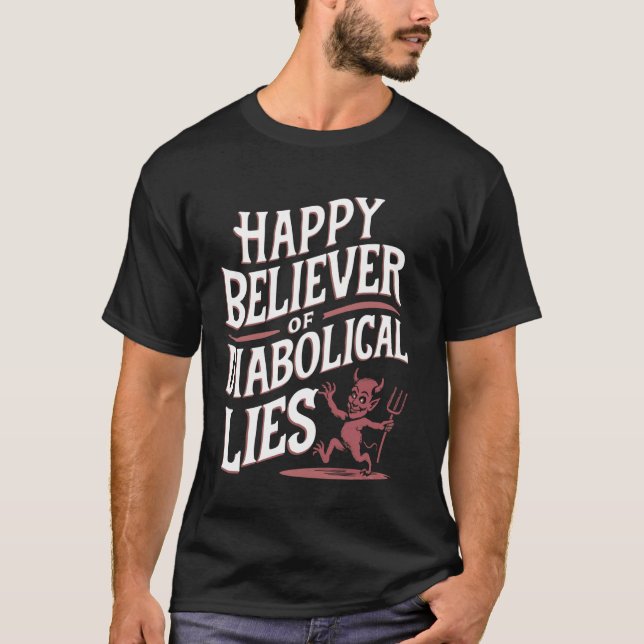 Camiseta Feliz Creer En Las Mentiras Diabólicas 2 (Anverso)