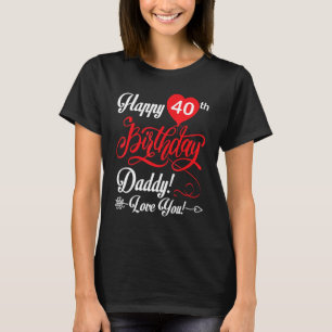 Camiseta Feliz cumpleaños 40 papá papá papá papá papá papá