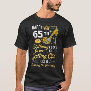 Camiseta Feliz cumpleaños 65 años para mí, no lo llamo Gett