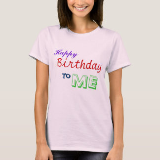 Camiseta ¡Feliz cumpleaños a MÍ!