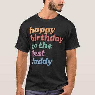 Camiseta Feliz Cumpleaños Al Mejor Papá Feliz Cumpleaños