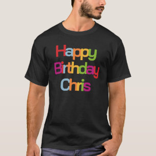 Camiseta Feliz cumpleaños Chris   Cumpleaños de Chris