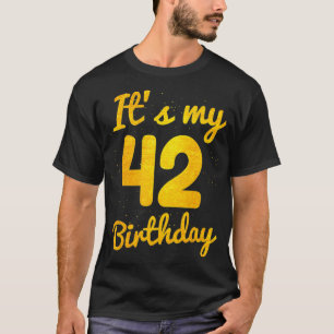 Camiseta Feliz cumpleaños de 42 años, es mi cumpleaños n