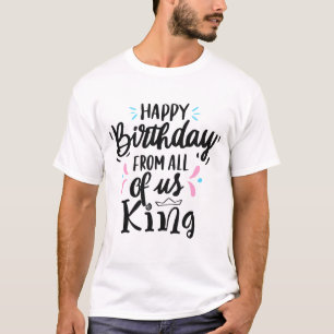 Camiseta Feliz Cumpleaños de Todos Nosotros Rey