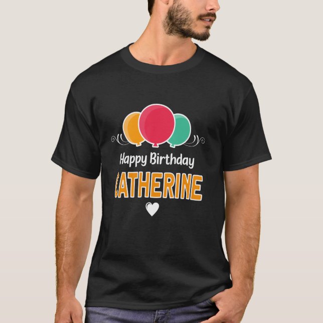 Camiseta Feliz cumpleaños diciendo Catherine (Anverso)
