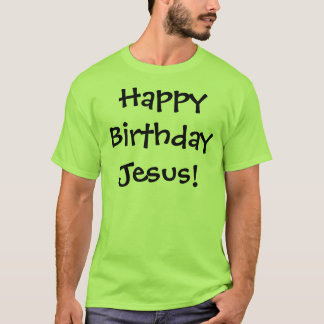 Camiseta ¡Feliz cumpleaños Jesús!