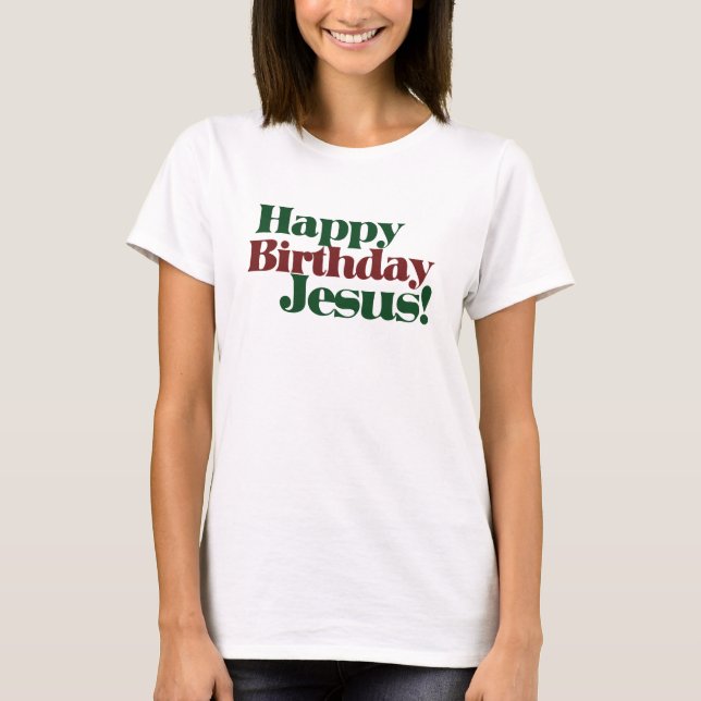 Camiseta Feliz cumpleaños, Jesús, son Navidades (Anverso)