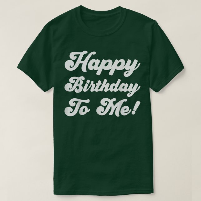 Camiseta Feliz cumpleaños para mí (Diseño del anverso)
