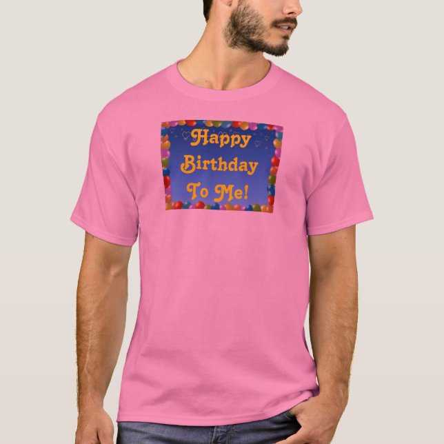 Camiseta Feliz Cumpleaños Para Mí (Anverso)