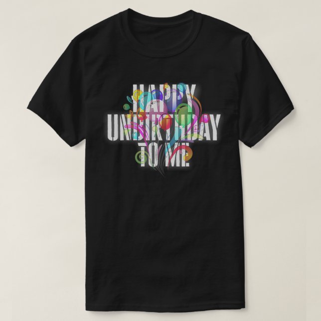 Camiseta Feliz cumpleaños para mí camiseta, feliz cumpleaño (Diseño del anverso)