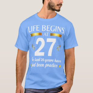 Camiseta Feliz Cumpleaños Para Mí Tu Vida Comienza A Los 27