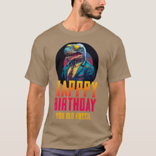 Camiseta Feliz cumpleaños, viejo fósil