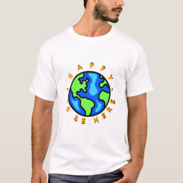 Camiseta Feliz de estar aquí en la tierra