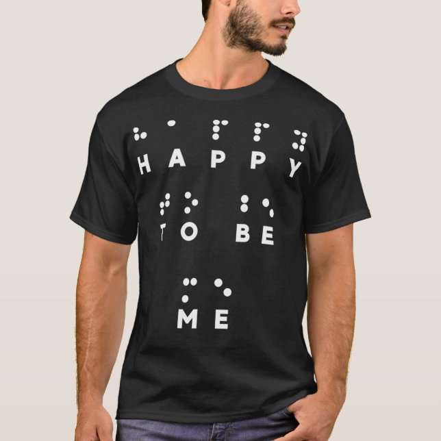 Camiseta Feliz de ser yo en Braille Tshirt Braille Reader (Anverso)