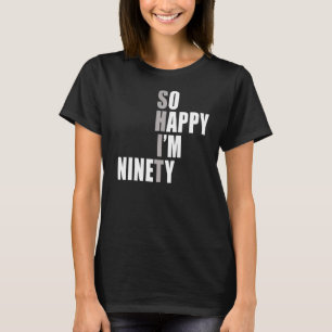 Camiseta Feliz de tener 90 años, divertida 90 cumpleaños pr