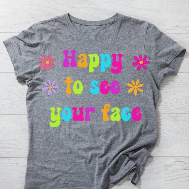 Camiseta Feliz De Ver Tu Cara De Teacher (Subido por el creador)