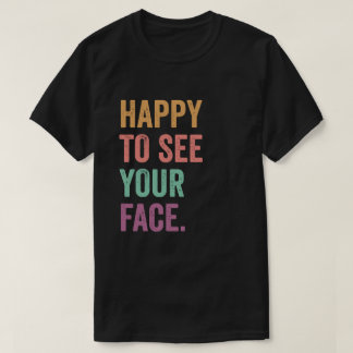 Camiseta Feliz De Ver Tu Cara Día De Examen Divertido Exame