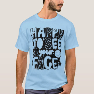 Camiseta Feliz De Ver Tu Cara Tipografía Groovy Linda