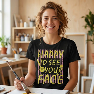 Camiseta FELIZ DE VER TU ROSTRO Profesora Linda