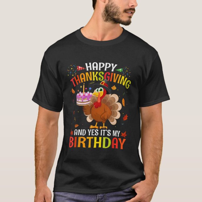 Camiseta Feliz Día De Acción De Gracias Y Sí, Es Mi Cumplea (Anverso)