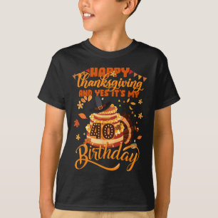 Camiseta Feliz Día de Acción de Gracias Y Sí Es Mi Cumpleañ