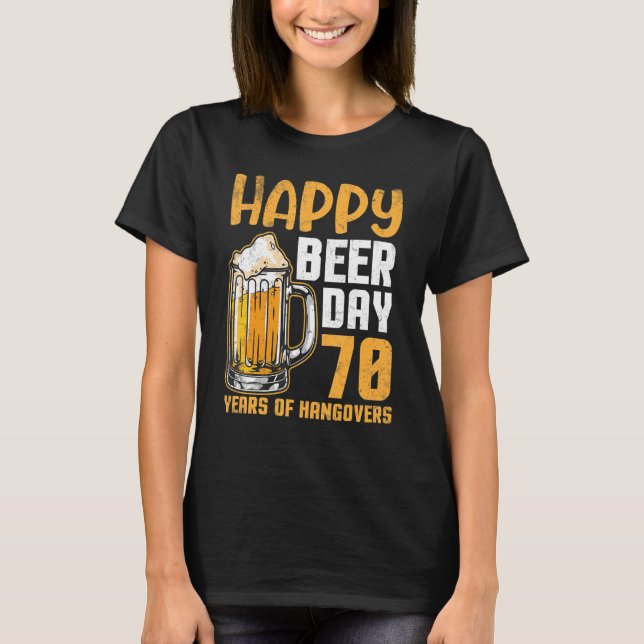 Camiseta Feliz Día De La Cerveza 70 Años De Resaca Mi Cumpl (Anverso)