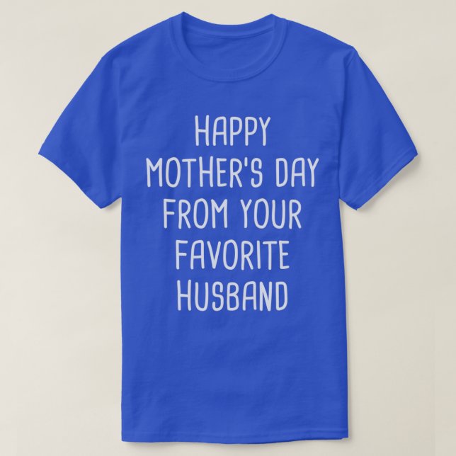 Camiseta Feliz Día de la Madre de tu marido favorito (Diseño del anverso)