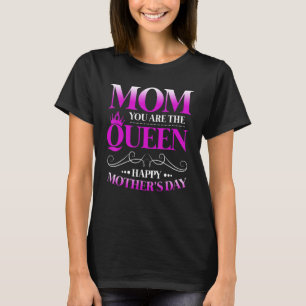 Camiseta Feliz Día de la Madre, mamá, tú eres la Reina Muje