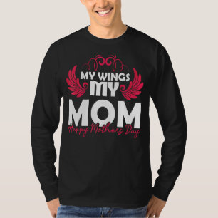 Camiseta Feliz Día de la Madre Mis Alas Mi Mamá Feliz Día d
