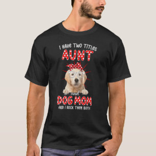 Camiseta Feliz Día de la Madre, tengo dos títulos de tía y