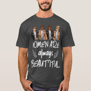 Camiseta Feliz Día de la Mujer Las Mujeres Siempre Son Bell