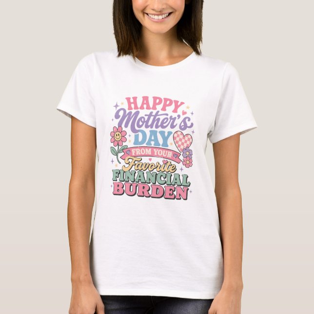 Camiseta Feliz Día de las Madres de tu carga financiera fav (Anverso)