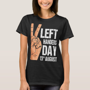 Camiseta Feliz Día de las Manos Izquierdas 13 de Agosto