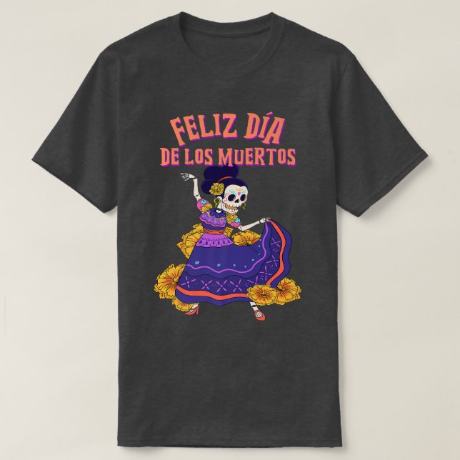 Camiseta Feliz Dia De Los Muertos Skeleton Dancer  (Diseño del anverso)