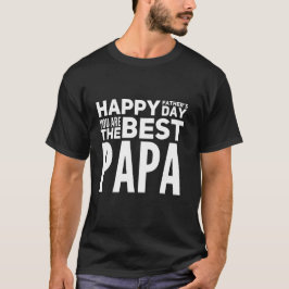 Camiseta Feliz Día De Los Padres, Eres El Mejor Papa