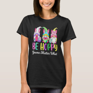 Camiseta Feliz Día de Pascua Gnome Be Hoppy Easter Bunny Pu