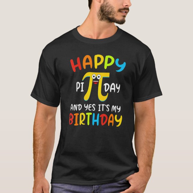 Camiseta Feliz Día De Pi Y Sí, Es Mi Cumpleaños Graciosos N (Anverso)