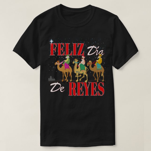 Camiseta Feliz Dia De Reyes Happy Three Kings Day Los Reyes (Diseño del anverso)