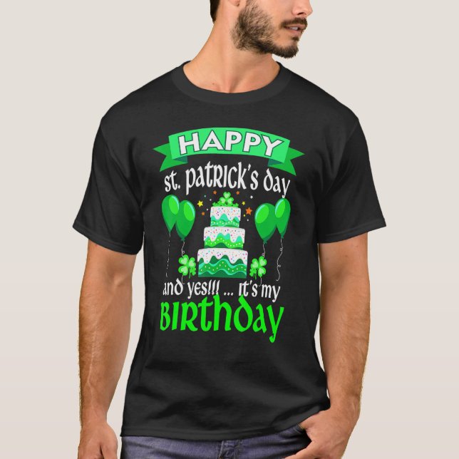 Camiseta Feliz Día De San Patricio Y Sí, Es Mi Cumpleaños. (Anverso)