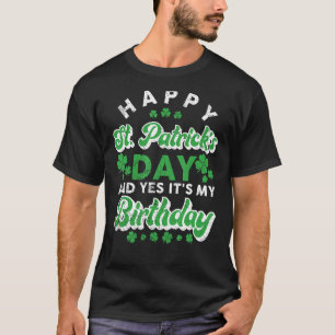 Camiseta Feliz Día de San Patricio y sí es mi cumpleaños C
