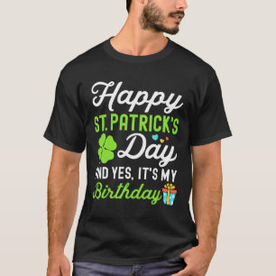 Camiseta Feliz día de San Patricio y sí es mi cumpleaños Lu