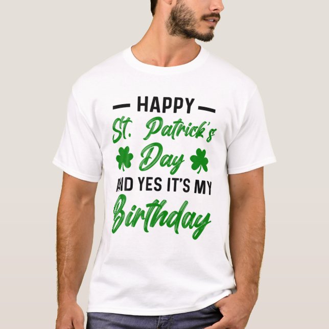 Camiseta Feliz Día de San Patrón es mi cumpleaños nacido ir (Anverso)